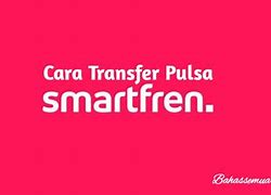 Cara Transfer Pulsa Kartu Smartfren Ke Operator Lain